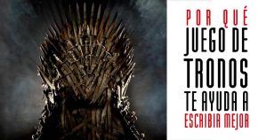 Juego de Tronos te ayuda a escribir mejor