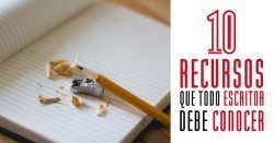 10 recursos que todo escritor debe conocer recursos para escritores