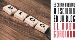 Escribir cuentos o escribir en un blog: el nudo gordiano escribir cuentos