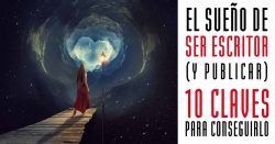 El sueño de ser escritor (y publicar). Diez claves para conseguirlo ser escritor
