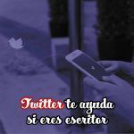 Twitter te ayuda si eres escritor twitter