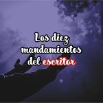Los diez mandamientos del escritor escritor